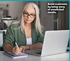  ?? ?? Avoid scammers by being wary of unsolicite­d emails.