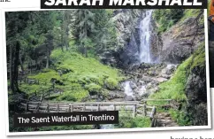  ??  ?? The Saent Waterfall in Trentino