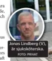  ?? FOTO: PRIVAT ?? Jonas Lindberg (V), är sjuksköter­ska.