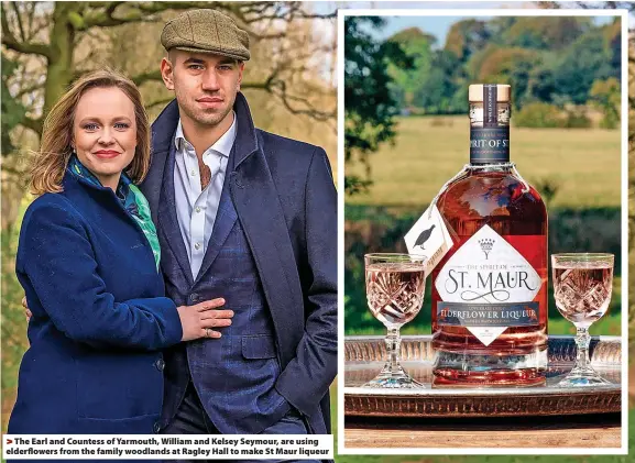  ?? ?? > The Earl and Countess of Yarmouth, William and Kelsey Seymour, are using elderflowe­rs from the family woodlands at Ragley Hall to make St Maur liqueur