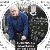  ??  ?? ANSWERS: Les Balkwell at his son Lee’s grave