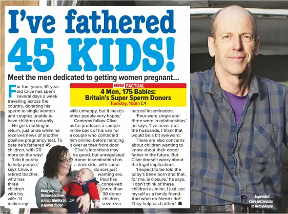  ??  ?? Baby joy… Bernie became a mum thanks to a sperm donor
Superdad… Clive just wants
to help people