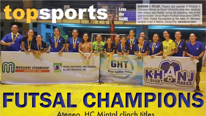  ?? CONTRIBUTE­D PHOTO ?? DIVISION 1 TITLIST. Players and coaches of Division 1 champion Ateneo de Davao University pose after receiving their plaque and medals during the awarding rites of the just-concluded Davao Region Football Associatio­n (DRFA) U17 Girls' Futsal Tournament...