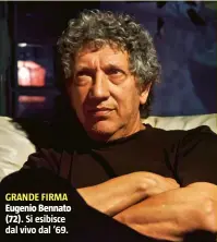  ??  ?? GRANDE FIRMA Eugenio Bennato
(72). Si esibisce dal vivo dal ‘69.