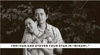  ?? A24 ?? YERI HAN AND STEVEN YEUN STAR IN “MINARI.”