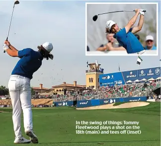  ??  ?? In the swing of things: Tommy Fleetwood plays a shot on the 18th (main) and tees off (inset)