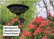  ?? ?? Wentworth Woodhouse’s Punch Bowl