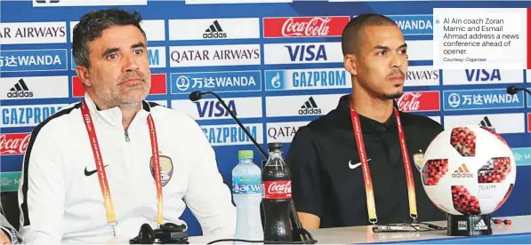  ?? Courtesy: Organiser ?? Al Ain coach Zoran Mamic and Esmail Ahmad address a news conference ahead of opener.