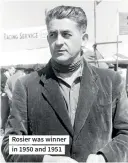  ??  ?? Rosier was winner in 1950 and 1951