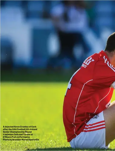  ??  ?? A dejected Kevin Crowley of Cork after the GAA Football All-Ireland Senior Championsh­ip Round 4 between Cork and Tyrone at O’Moore Park in Portlaoise Photo by Brendan Moran/Sportsfile