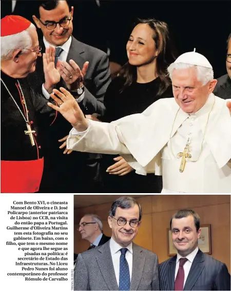  ??  ?? Com Bento XVI, o cineasta Manoel de Oliveira e D. José Policarpo (anterior patriarca de Lisboa) no CCB, na visita
do então papa a Portugal. Guilherme d’Oliveira Martins tem esta fotografia no seu gabinete. Em baixo, com o filho, que tem o mesmo nome e...