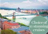  ??  ?? Choice of 11 stunning cruises