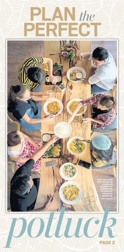  ?? GETTY IMAGES ?? With their good food, refreshing drinks and camaraderi­e, potlucks are the ultimate communal gathering.