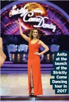  ??  ?? Anita at the launch of the Strictly Come Dancing tour in 2017