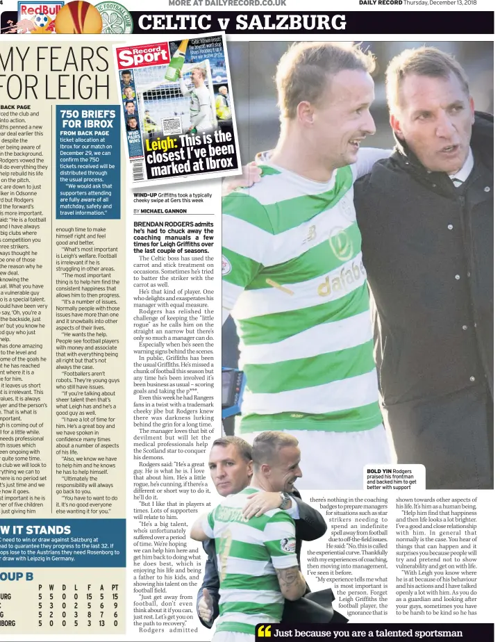  ??  ?? WIND-UP Griffiths took a typically cheeky swipe at Gers this week BOLD YIN Rodgers praised his frontman and backed him to get better with support