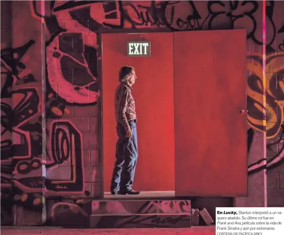  ?? CORTESÍA DE PACÍFICA GREY. ?? En Lucky, Stanton interpretó a un vaquero abatido. Su último rol fue en Frank and Ava, película sobre la vida de Frank Sinatra y aún por estrenarse.