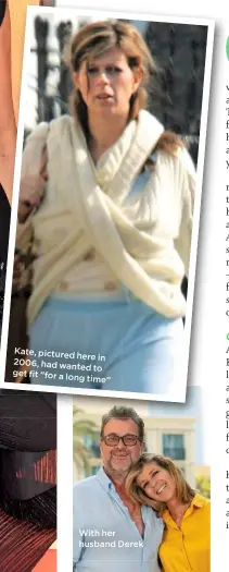  ??  ?? Kate, pictured
here in 2006, had wanted
to get fit “for a long
time”
With her husband Derek