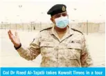  ?? Photos by Yasser Al-Zayyat ?? Col Dr Raed Al-Tajalli takes Kuwait Times in a tour around the camp.—