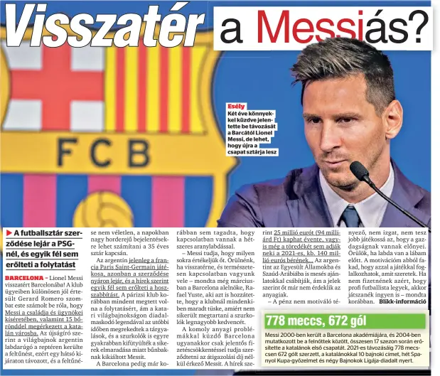  ?? ?? Esély Két éve könnyekkel küzdve jelentette be távozását a Barcától Lionel Messi, de lehet, hogy újra a csapat sztárja lesz