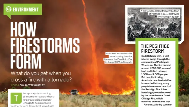  ??  ?? Onlookers witnessed a fire tornado rising from the flames of the Pine Gulch Fire in August 2020 in Colorado