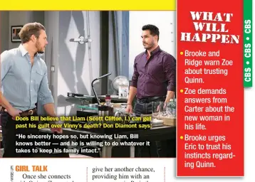  ??  ?? Does Bill believe that Liam (Scott Clifton, l.) can get past his guilt over Vinny’s death? Don Diamont says:
“He sincerely hopes so, but knowing Liam, Bill knows better — and he is willing to do whatever it takes to keep his family intact.”