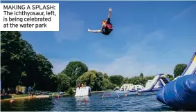  ?? ?? MAKING A SPLASH: The ichthyosau­r, left, is being celebrated at the water park