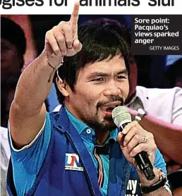  ??  ?? Sore point: Pacquiao’s views sparked anger
GETTY IMAGES