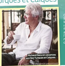  ?? PHOTO TIRÉE D’INSTAGRAM @RICHARDGER­E ?? Richard Gere en vacances aux îles Turques et Caïques.