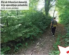  ?? FOTO: DEJAN JAVORNIK ?? Pot ob Vrhovčevi domačiji, ki jo uporabljaj­o pohodniki.