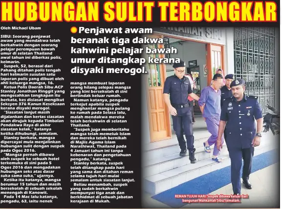  ??  ?? REMAN TUJUH HARI: Suspek dibawa keluar dari bangunan Mahkamah Sibu, semalam.