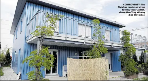  ??  ?? CONTROVERS­Y: The Dignitas ‘assisted dying facility’ near Zurich, where Geoffrey Whaley died last week
