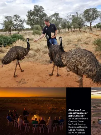  ?? ?? Clockwise from opposite page, far left: Outback by Air’s Cessna Grand Caravan; Glenn McGrath feeding the emus at Mungo Lodge, Arumpo, NSW; An airboat safari at Bamurru Plains safari lodge, NT; William Creek Hotel on the Oodnadatta Track, SA; The legendary Birdsville Hotel in Queensland; Sunset in outback NSW.