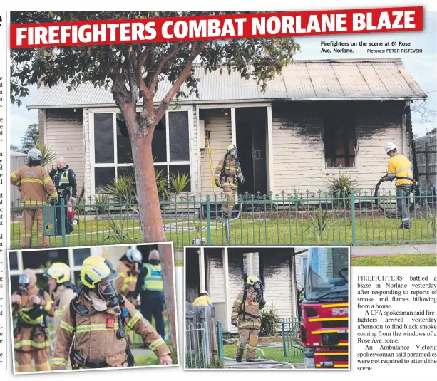  ?? Pictures: PETER RISTEVSKI ?? Firefighte­rs i on the scene at 61 Rose Ave, Norlane.