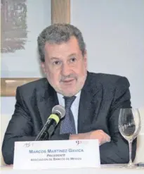 ??  ?? Marcos Martínez, presidente de la Asociación de Bancos de México, augura un buen futuro ante la transición de gobierno.
