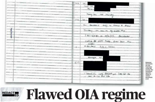  ?? ?? Redacted documents are one frustratio­n of the OIA process. But sometimes agencies refuse to release documents at all.