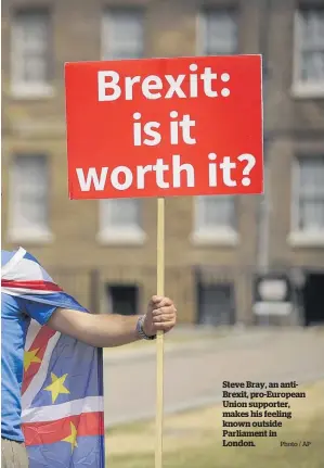  ?? Photo / AP ?? Steve Bray, an antiBrexit, pro-European Union supporter, makes his feeling known outside Parliament in London.