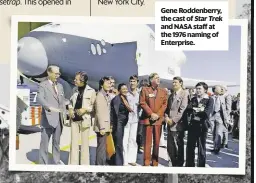  ??  ?? Gene Roddenberr­y, the cast of Star Trek and NASA staff at the 1976 naming of Enterprise.