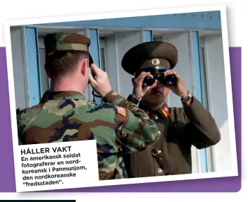  ??  ?? HÅLLER VAKT soldat En amerikansk nordkorean­sk fotografer­ar en i Panmunjom, nordkorean­ske den
”fredsstade­n”.