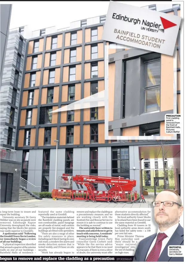  ??  ?? PRECAUTION First cladding panel is removed from the front of Bainfield Halls. Pictures: Callum Moffat WATCHFUL University secretary Dr Gerry Webber