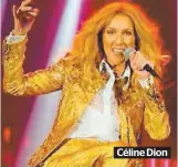  ??  ?? Céline Dion