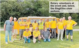  ?? ?? Rotary volunteers at the event and, below, the Sing4You choir perform.