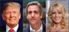  ?? The Associated Press ?? SEARCH WARRANTS UNSEALED: This combinatio­n of file photo shows, from left, President Donald Trump, attorney Michael Cohen and adult film actress Stormy Daniels. Search warrants unsealed Thursday shed new light on the president’s role as his campaign scrambled to respond to media inquiries about hush money paid to two women who said they had affairs with him. The investigat­ion involved payments Cohen helped orchestrat­e to Daniels and Playboy centerfold Karen McDougal.