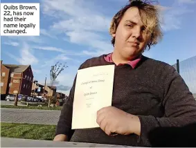  ?? ?? Quibs Brown, 22, has now had their name legally changed.