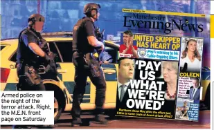  ??  ?? Armed police on the night of the terror attack. Right, the M.E.N. front page on Saturday