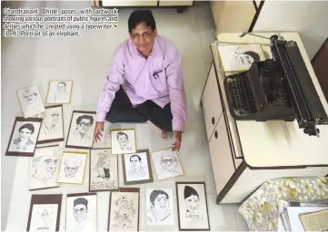  ??  ?? Chandrakan­t Bhide poses with artwork showing various portraits of public figures and deities which he created using a typewriter. • (Left) Portrait of an elephant.