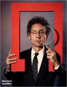  ??  ?? MALCOLM GLADWELL
ROHIT CHAWLA