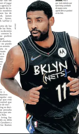  ?? ?? Decisión. Pese a que todo indicaba que Kyrie Irving cambiaría de equipo como agente libre se quedará en los Nets.
