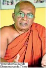  ??  ?? Venerable Galkande Dhammanand­a Thero