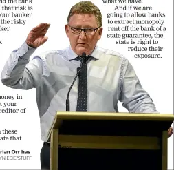  ?? ROBYN EDIE/STUFF ?? Reserve Bank Governor Adrian Orr has the banks’ backs.