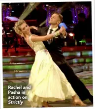  ??  ?? Rachel and Pasha in action on Strictly